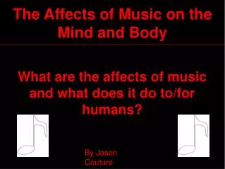 What are the affects of music and what does it do to/for humans?