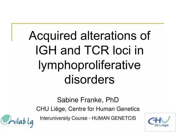 acquired alterations of igh and tcr loci in lymphoproliferative disorders