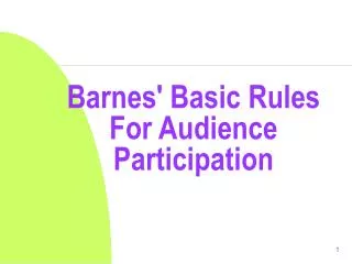 Barnes' Basic Rules For Audience Participation