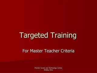 Targeted Training