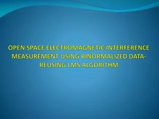 OPEN SPACE ELECTROMAGNETIC INTERFERENCE MEASUREMENT USING BINORMALIZED DATA-REUSING LMS ALGORITHM