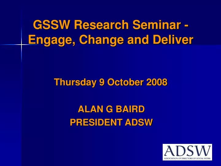 gssw research seminar engage change and deliver thursday 9 october 2008