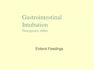 Gastrointestinal Intubation Nasogastric tubes