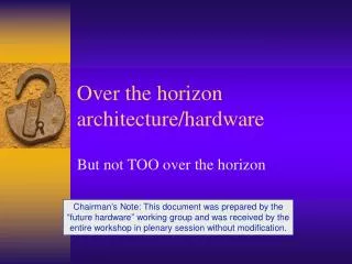 Over the horizon architecture/hardware