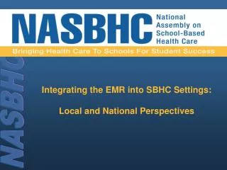 Integrating the EMR into SBHC Settings: Local and National Perspectives