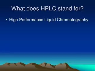 What does HPLC stand for?