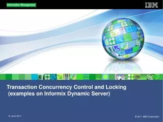 Transaction Concurrency Control and Locking (examples on Informix Dynamic Server)
