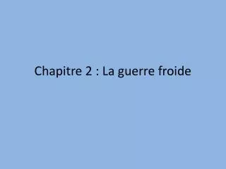chapitre 2 la guerre froide