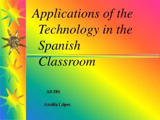 Applications of the Technology in the Spanish Classroom