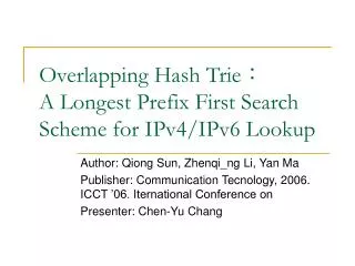 Overlapping Hash Trie ? A Longest Prefix First Search Scheme for IPv4/IPv6 Lookup