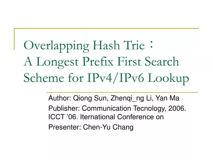 overlapping hash trie a longest prefix first search scheme for ipv4 ipv6 lookup