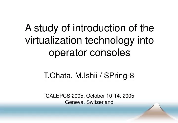 a study of introduction of the virtualization technology into operator consoles