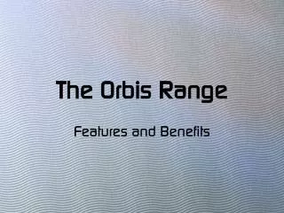 The Orbis Range