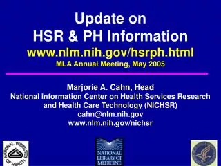 Update on HSR &amp; PH Information nlm.nih/hsrph.html MLA Annual Meeting, May 2005