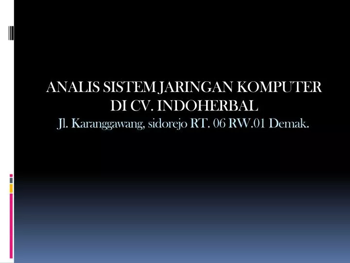 analis sistem jaringan komputer di cv indoherbal jl karanggawang sidorejo rt 06 rw 01 demak