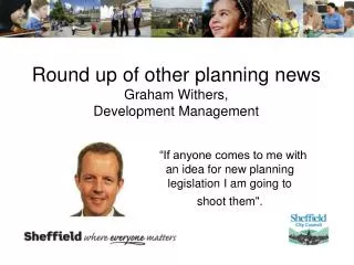 Round up of other planning news Graham Withers, Development Management