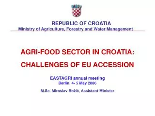 AGRI-FOOD SECTOR IN CROATIA: CHALLENGES OF EU ACCESSION EASTAGRI annual meeting