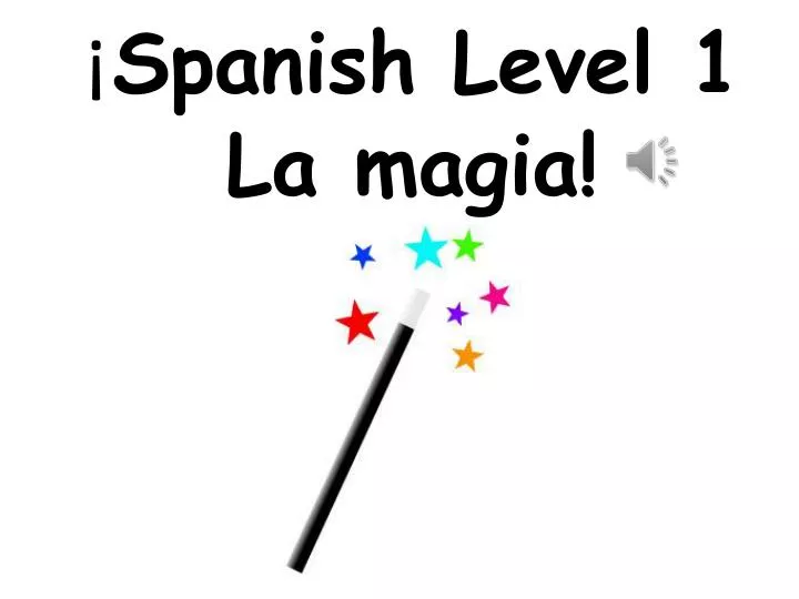 spanish level 1 la magia