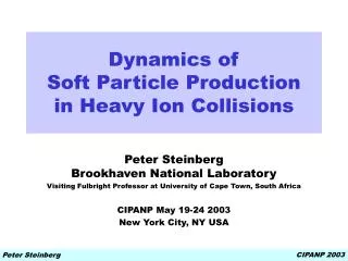Dynamics of Soft Particle Production in Heavy Ion Collisions
