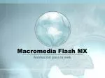 Macromedia Flash MX - slide 1