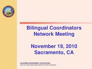 Bilingual Coordinators Network Meeting November 19, 2010 Sacramento, CA