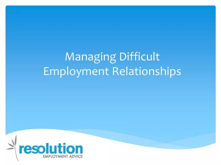 managing difficult employment relationships
