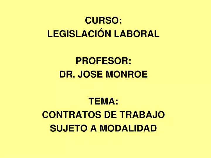 curso legislaci n laboral profesor dr jose monroe tema contratos de trabajo sujeto a modalidad
