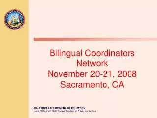 Bilingual Coordinators Network November 20-21, 2008 Sacramento, CA