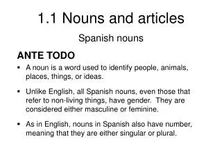 ANTE TODO A noun is a word used to identify people, animals, places, things, or ideas.