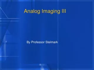 Analog Imaging III