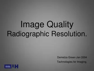 Image Quality Radiographic Resolution.