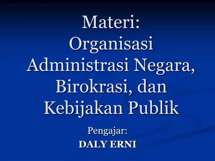 materi organisasi administrasi negara birokrasi dan kebijakan publik