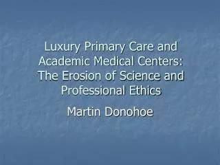 Luxury Primary Care and Academic Medical Centers: The Erosion of Science and Professional Ethics