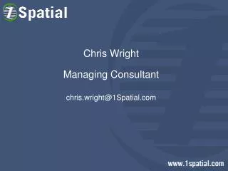Chris Wright Managing Consultant chris.wright@1Spatial