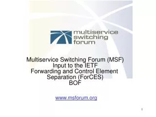 Multiservice Switching Forum (MSF) Input to the IETF Forwarding and Control Element