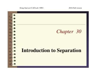 Chapter 30 Introduction to Separation