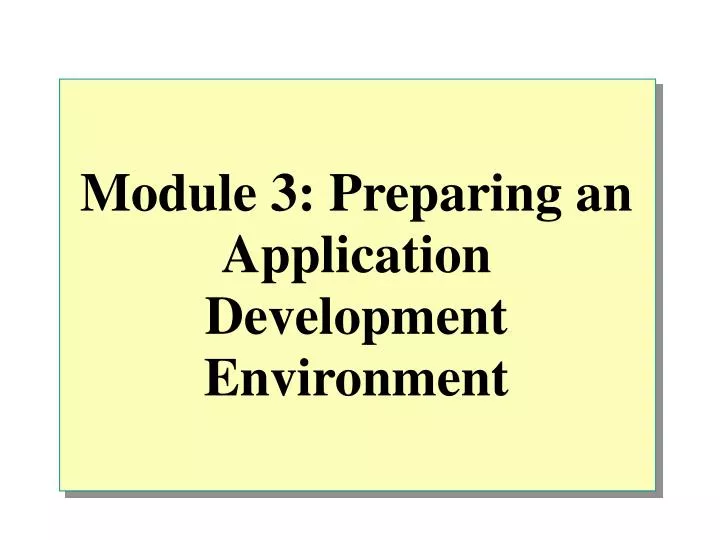 module 3 preparing an application development environment