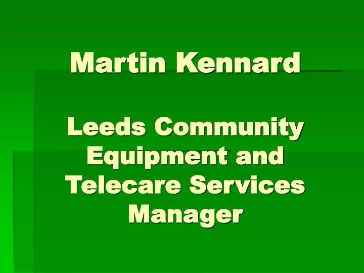martin kennard leeds community equipment and telecare services manager