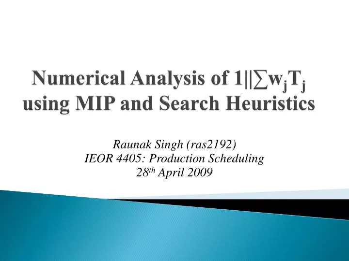 numerical analysis of 1 w j t j using mip and search heuristics