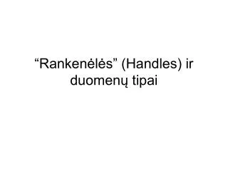 ranken l s handles ir duomen tipai