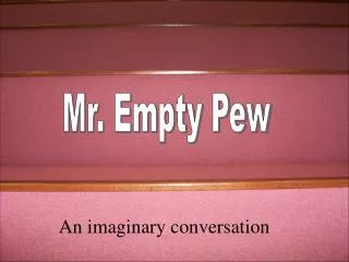 Mr. Empty Pew