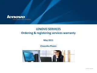 LENOVO SERVICES Ordering &amp; registering services warranty May 2011 ChoonHa Phoon