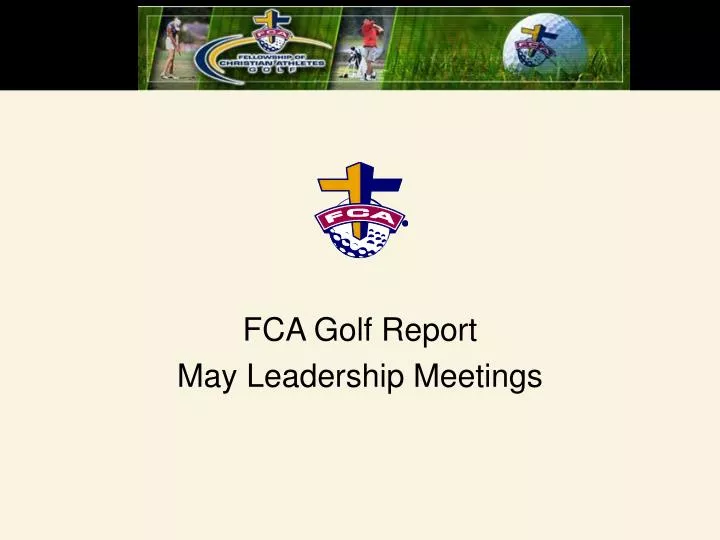 fca golf report may leadership meetings