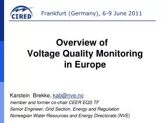 Overview of Voltage Quality Monitoring in Europe Karstein Brekke, kab@nve.no