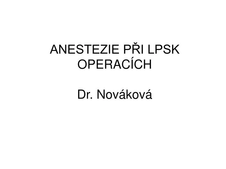 anestezie p i lpsk operac ch dr nov kov