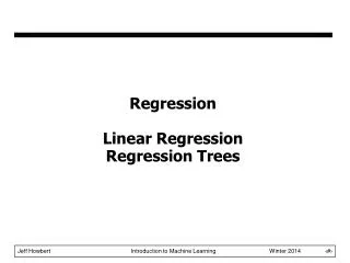 Regression Linear Regression Regression Trees