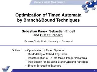 Outline:	 ? Optimization of Timed Systems ? TA-Modeling of Scheduling Tasks