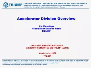 Accelerator Division Overview Lia Merminga Accelerator Division Head TRIUMF