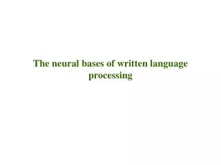 The neural bases of written language processing
