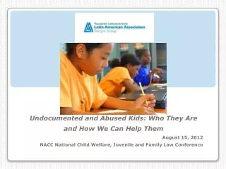 Undocumented and Abused Kids: Who They Are and How We Can Help Them August 15, 2012